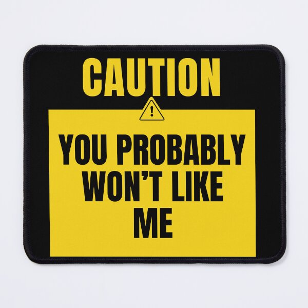Item preview, You probably won’t like me caution sign designed and sold by DesignsByDaddy.