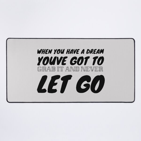 Item preview, When you have a dream, you've got to grab it and never let go. designed and sold by Quotes 2021.