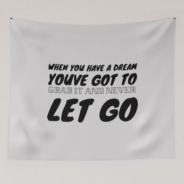 Item preview, When you have a dream, you've got to grab it and never let go. designed and sold by Quotes 2021.