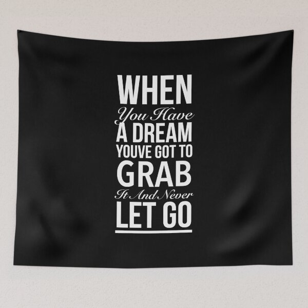 Item preview, When you have a dream, you've got to grab it and never let go. designed and sold by Quotes 2021.