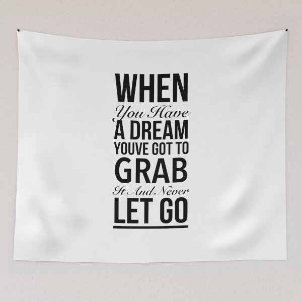Item preview, When you have a dream, you've got to grab it and never let go. designed and sold by Quotes 2021.