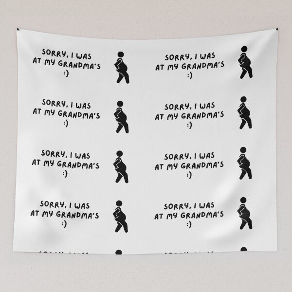 Item preview, Sorry I was at my grandma's house granny fat funny designed and sold by to-esu.
