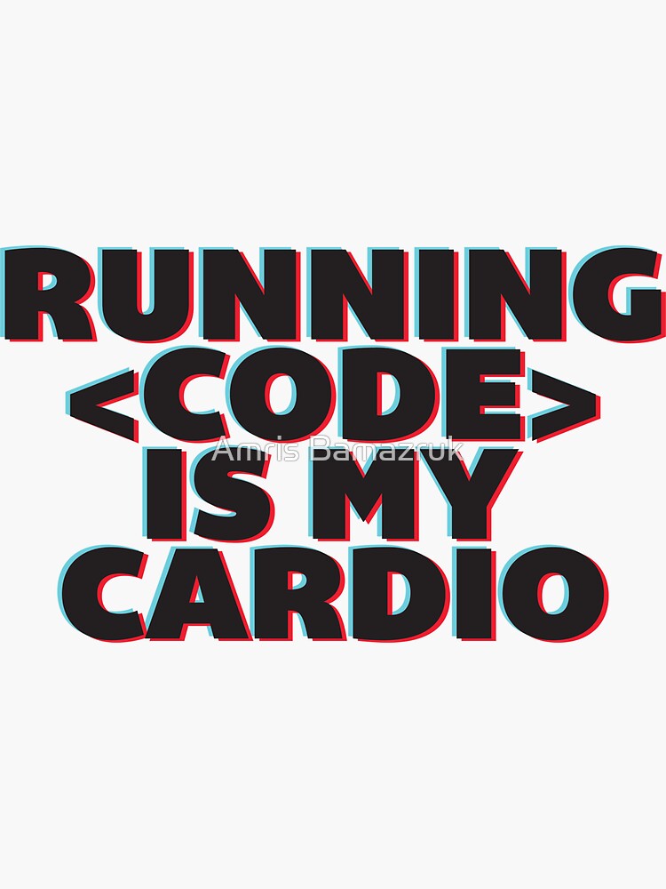 Running Code Is My Cardio Sticker