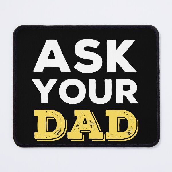 Item preview, Ask Your Dad - Funny Design For All Moms Out There! designed and sold by peacefulcreator.