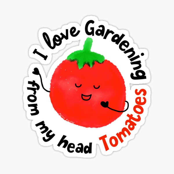 I love Gardening from my head Tomatoes - Punny Garden Sticker