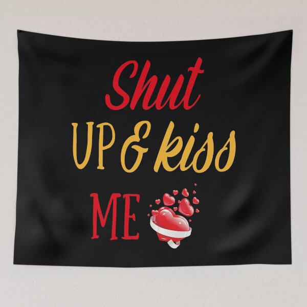 Item preview, Shut Up & Kiss Me designed and sold by 4clothingforyou.