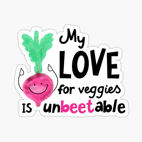 My LOVE for veggies is unbeetable - Punny Garden Sticker