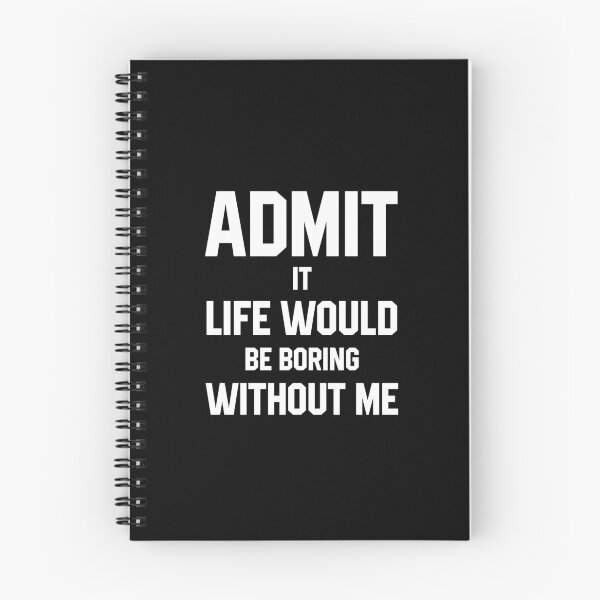 Item preview, Admit It Life Would Be Boring Without Me - Funny Saying gift designed and sold by DiogoCalheiros.