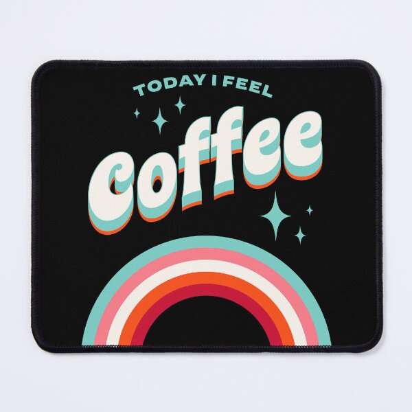 Item preview, Today I Feel Coffee | Coffeecious designed and sold by AllInCoffee.