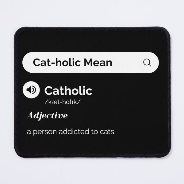 Item preview, Cat o Holic Mean, A person Addicted to Cats - Funny Cat Quotes designed and sold by antevasinart.