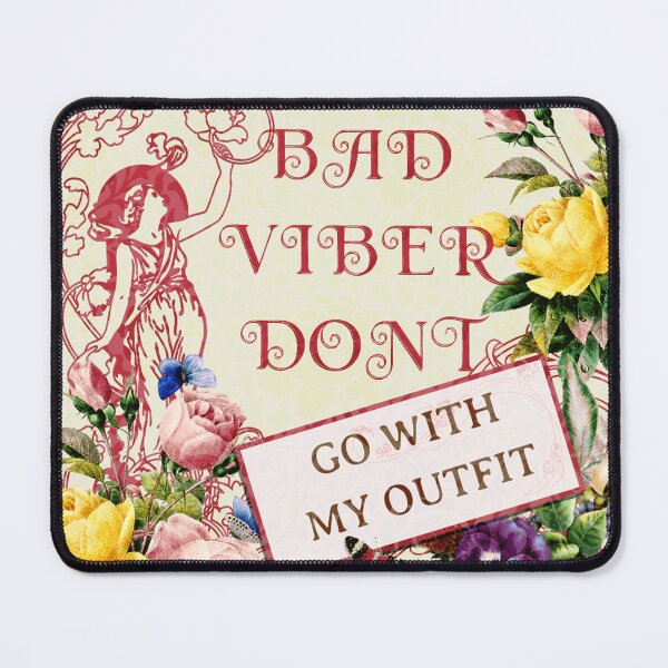 Item preview, Bad Vibes Dont Go With My Outfit designed and sold by bobe1design.