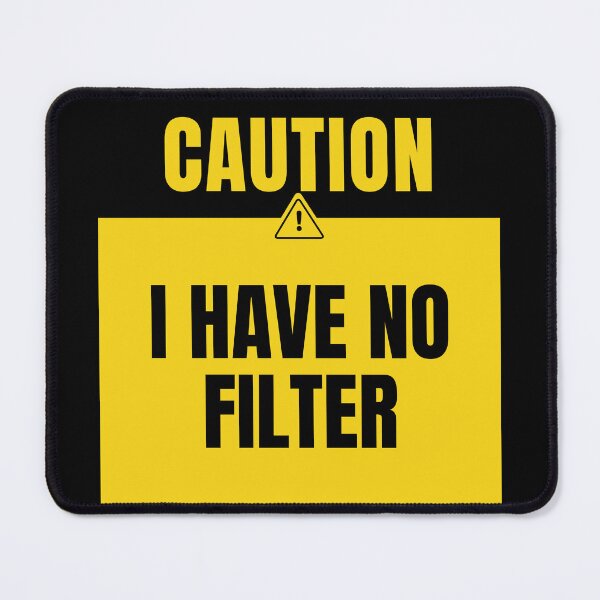 Item preview, I have no filter caution sign designed and sold by DesignsByDaddy.