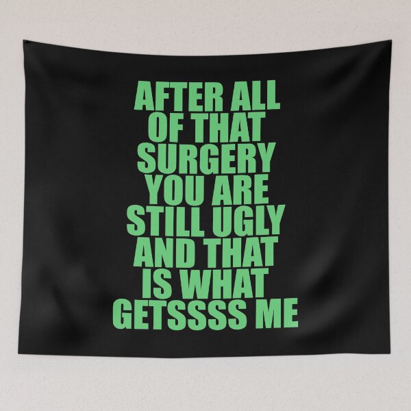 Item preview, After all of that surgery you are still ugly and that is what getssss me designed and sold by QueendarChanse.