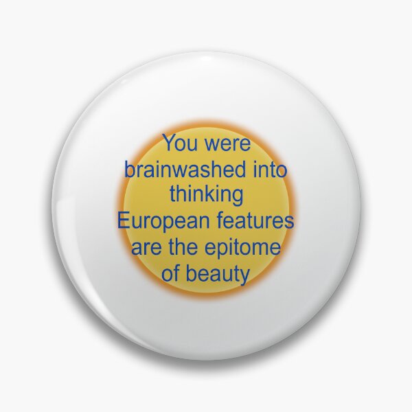 Item preview, You were brainwashed into thinking European features are the epitome of beauty designed and sold by QueendarChanse.