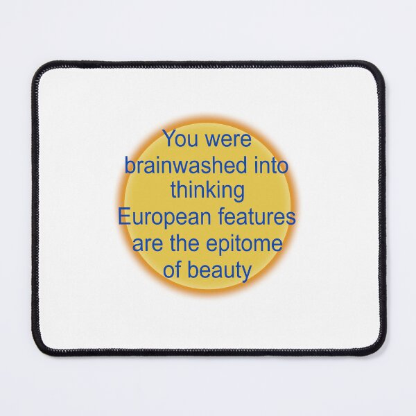 Item preview, You were brainwashed into thinking European features are the epitome of beauty designed and sold by QueendarChanse.