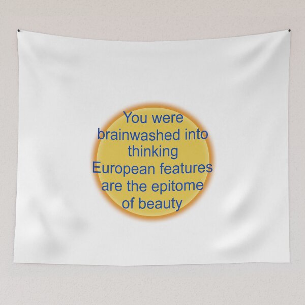 Item preview, You were brainwashed into thinking European features are the epitome of beauty designed and sold by QueendarChanse.