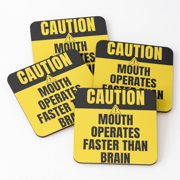 Item preview, Mouth operates faster than brain caution sign designed and sold by DesignsByDaddy.