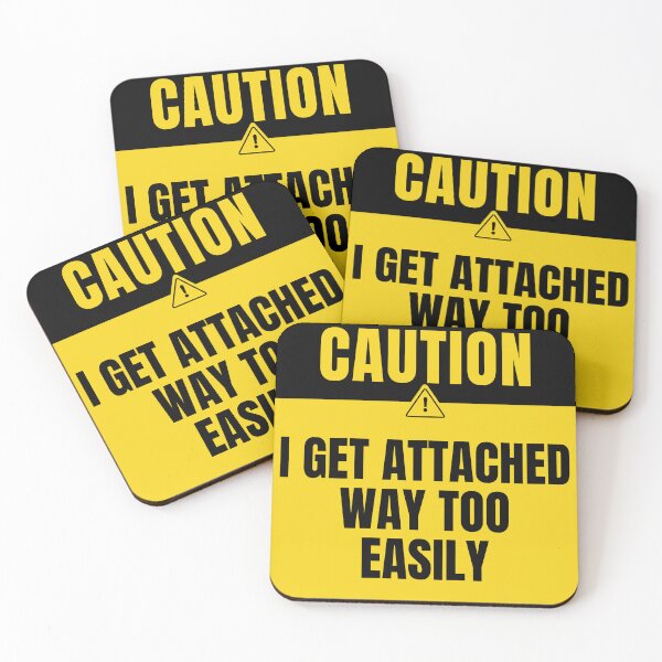 Item preview, I get attached way too easily caution sign designed and sold by DesignsByDaddy.