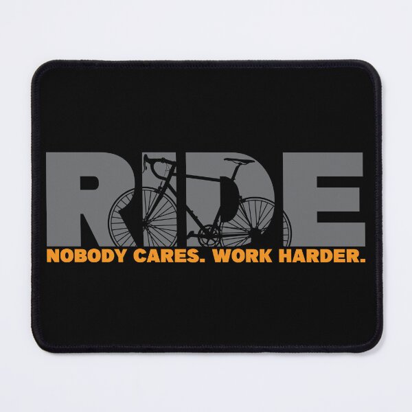 Item preview, Ride - Nobody Cares Work Harder Cycling designed and sold by RaybenMedia.
