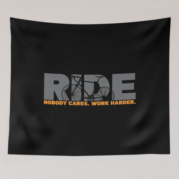 Item preview, Ride - Nobody Cares Work Harder Cycling designed and sold by RaybenMedia.