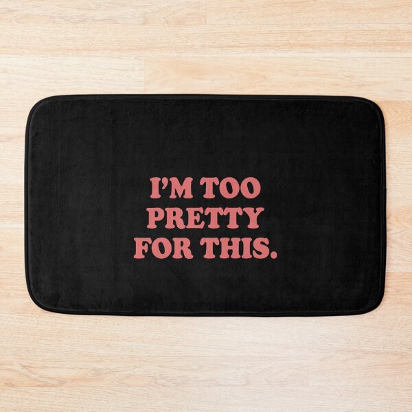 Item preview, I'm too pretty for this designed and sold by addylolanden.