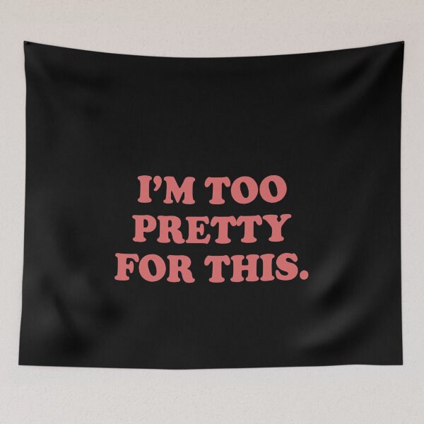 Item preview, I'm too pretty for this designed and sold by addylolanden.