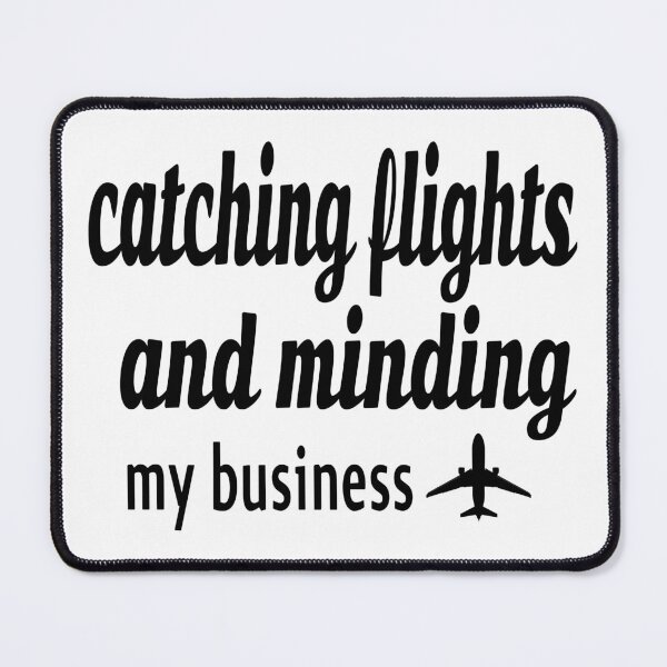 Item preview, Catching Flights And Minding My Business designed and sold by leicha.