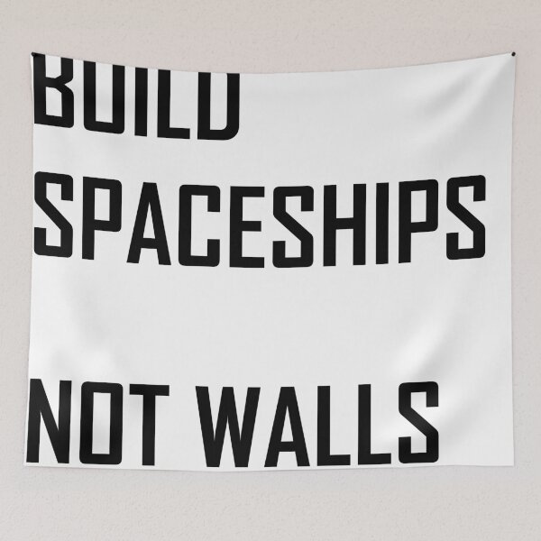 Item preview, Build Spaceships, Not Walls designed and sold by the-elements.