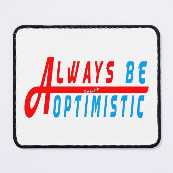 Item preview, Always be Optimistic Design designed and sold by Lovely Smile.