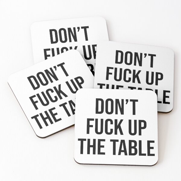 Item preview, Don't Fuck Up The Table Coasters Hilarious designed and sold by Sour Soul.
