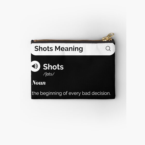 Item preview, Shots Meaning. The beginning of every bad decision - Funny Drinking Quotes designed and sold by antevasinart.