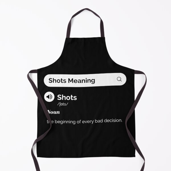 Item preview, Shots Meaning. The beginning of every bad decision - Funny Drinking Quotes designed and sold by antevasinart.
