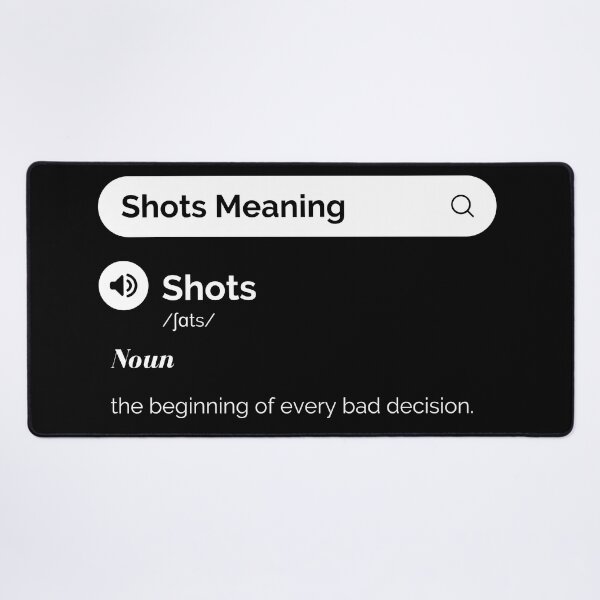 Item preview, Shots Meaning. The beginning of every bad decision - Funny Drinking Quotes designed and sold by antevasinart.