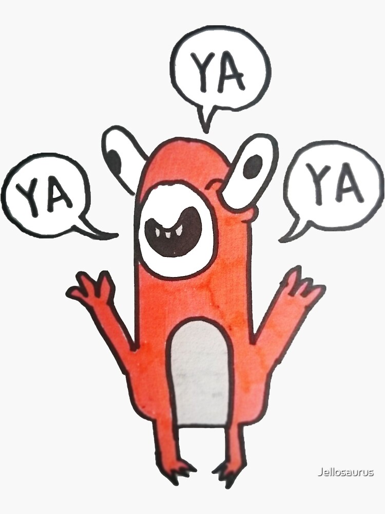  Ya  Ya  Ya  Sticker  by Jellosaurus Redbubble