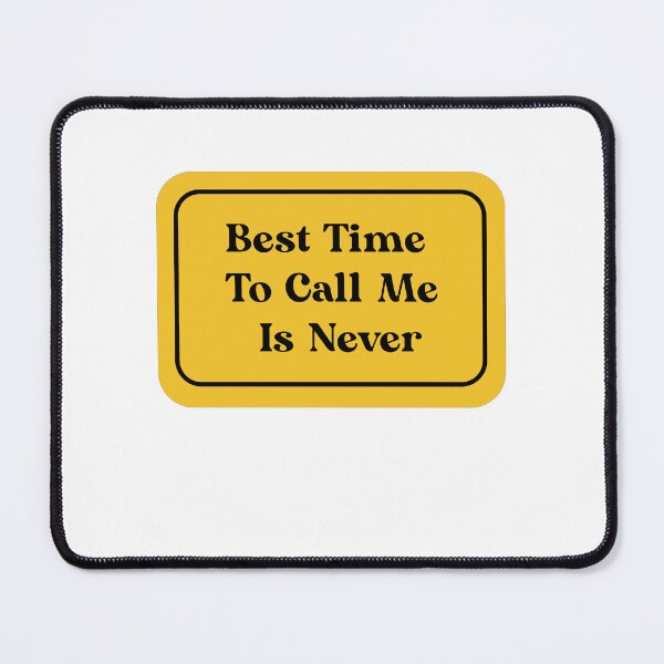 Item preview, Best Time To Call Is Never designed and sold by Yonik ★★★★★.