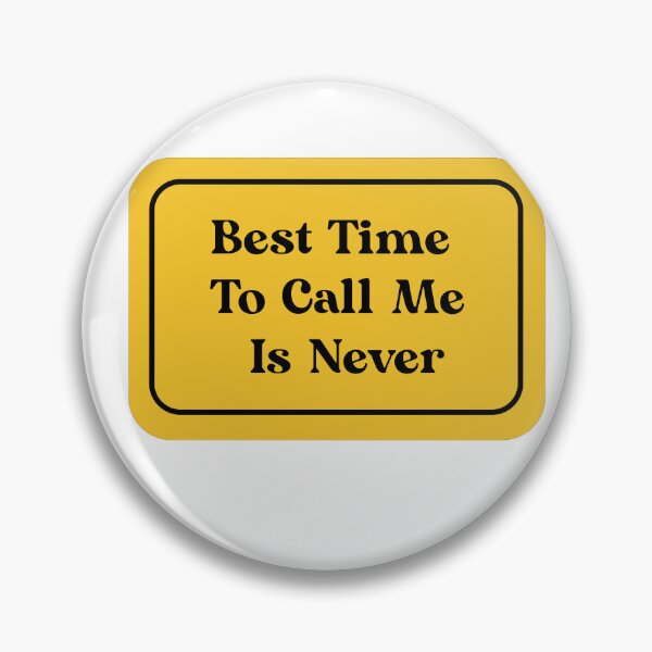 Item preview, Best Time To Call Is Never designed and sold by Yonik ★★★★★.