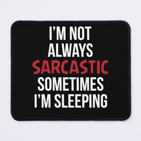 Item preview, I'm Not Always Sarcastic Sometimes I'm Sleeping  designed and sold by kapiks.