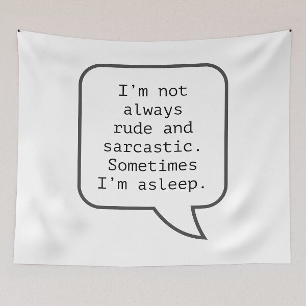 Item preview, Funny Sarcastic Quotes - I’m not always rude and sarcastic. Sometimes I'm asleep. designed and sold by E-YO.
