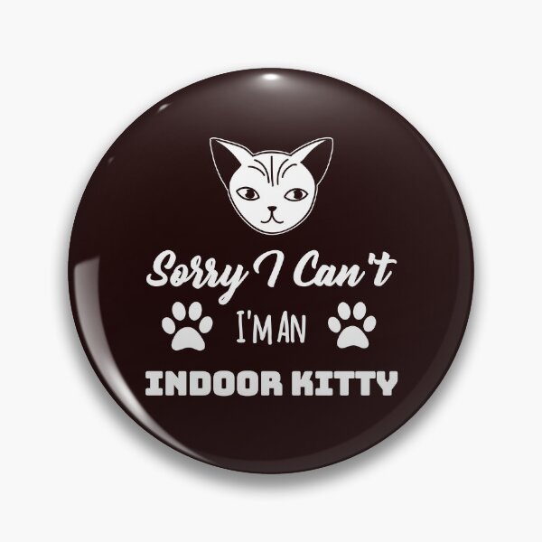 Item preview, Sorry I Can't I'm An Indoor Kitty Design designed and sold by Angela Mello.