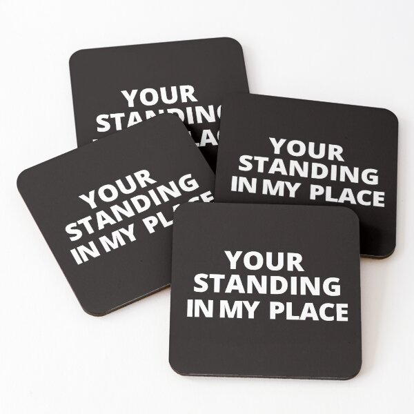Item preview, Your standing in my place. designed and sold by tabykid.