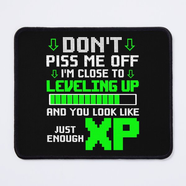 Item preview, Don't Piss Me Off I'm Close To Leveling up  designed and sold by MarkPayne32795.