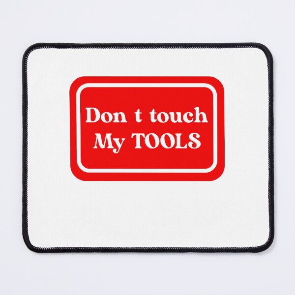 Item preview, Don't Touch My Tools designed and sold by Yonik ★★★★★.