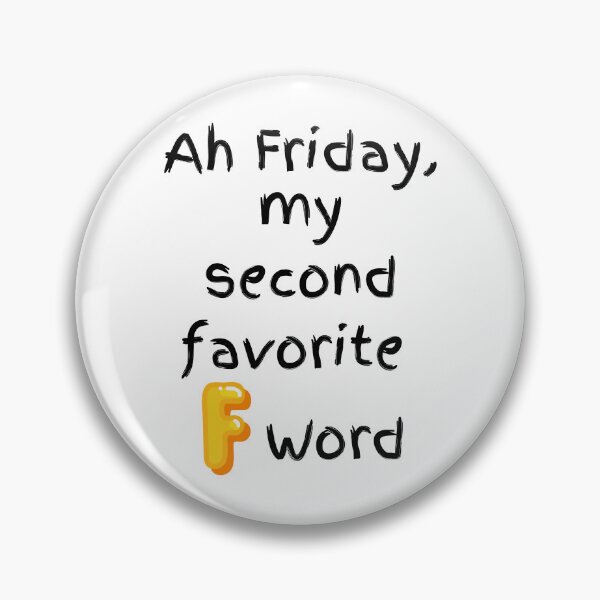 Item preview, Ah Friday, my second favorite F word. designed and sold by MikeMargolisArt.