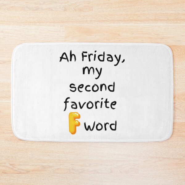 Item preview, Ah Friday, my second favorite F word. designed and sold by MikeMargolisArt.