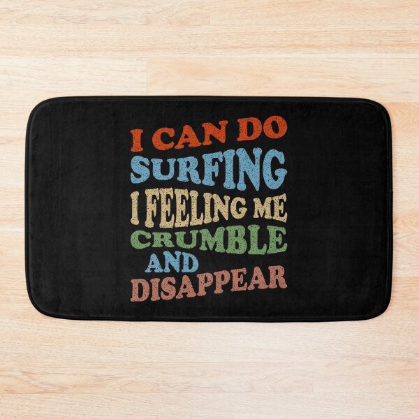 Item preview, I Can Do Surfing I Feeling Me Crumble And Disappear designed and sold by Demna-S.