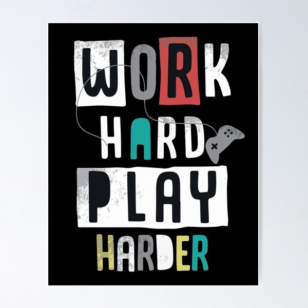 Video Games Work Hard Play Harder Gamer Poster