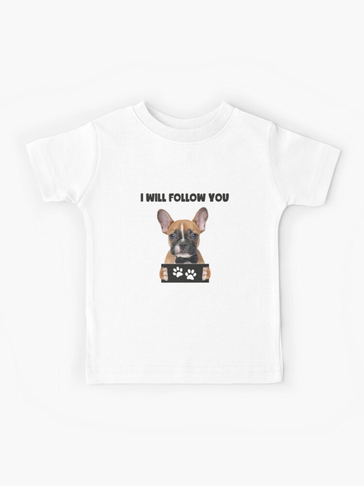 Funny Dog Lover Gift Personal Stalker Frenchie T-Shirt Funny Dog Lover Gift Personal Stalker Frenchie T-Shirt