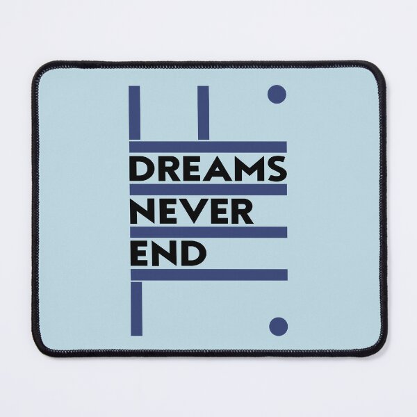 Item preview, Dreams Never End designed and sold by EMtheUnknown.