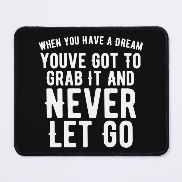 Item preview, When you have a dream, you've got to grab it and never let go. designed and sold by Quotes 2021.