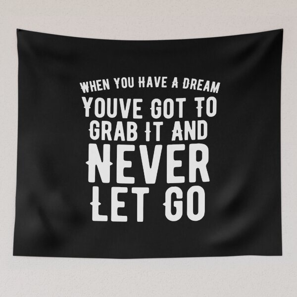 Item preview, When you have a dream, you've got to grab it and never let go. designed and sold by Quotes 2021.